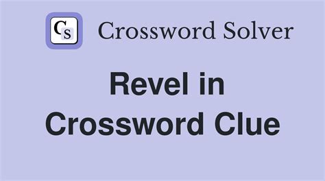 revels in crossword.